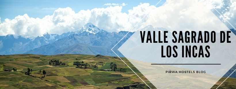 Valle Sagrado de los Incas Todo lo que tiene que saber 