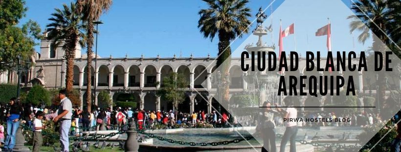 Que ver y que hacer en la Ciudad de Arequipa